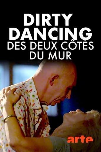 Die Zeit meines Lebens - Dirty Dancing in Ost und West