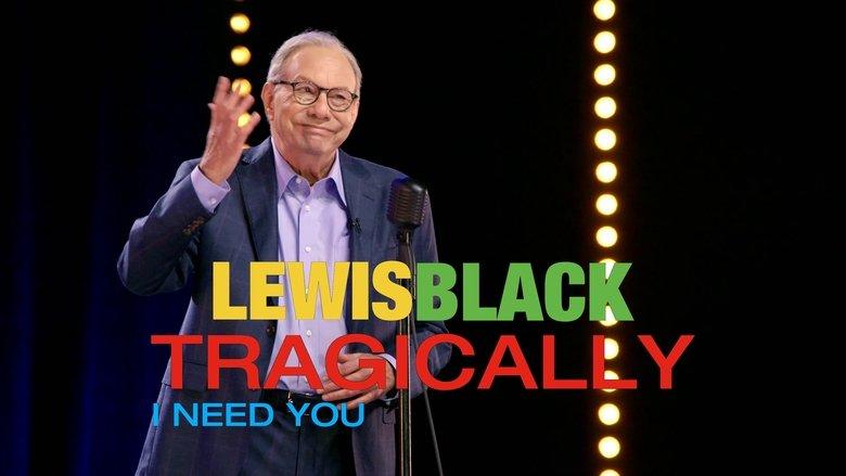 Lewis Black: Tragically, I Need You image