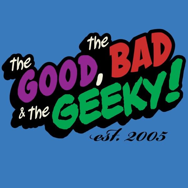 The Good, The Bad, and The Geeky! image