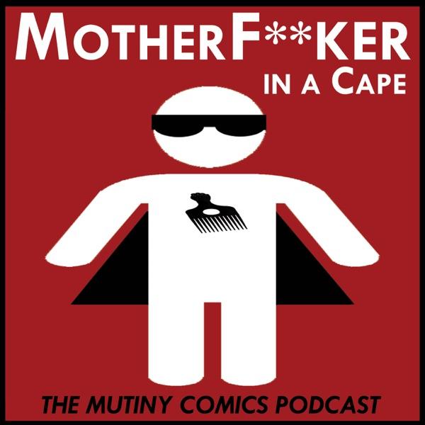Mother F**ker in a Cape - Mutiny Comics Podcast image