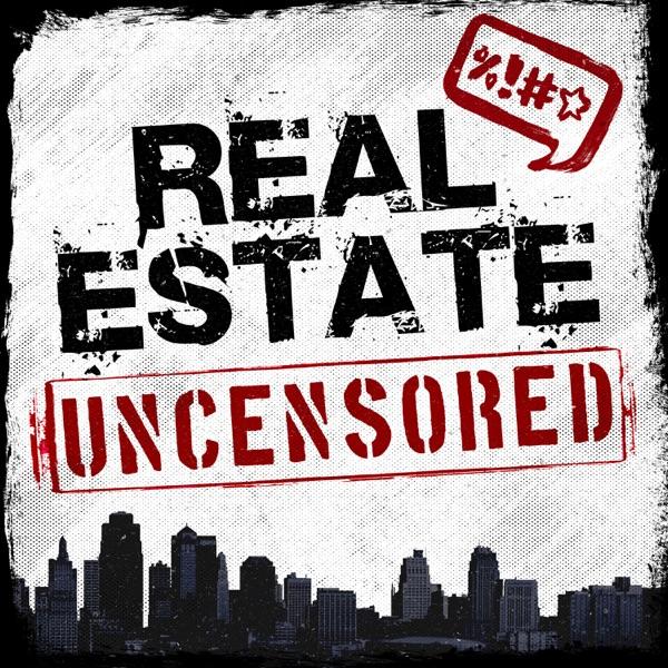 Real Estate Uncensored - Real Estate Sales & Marketing Training Podcast image