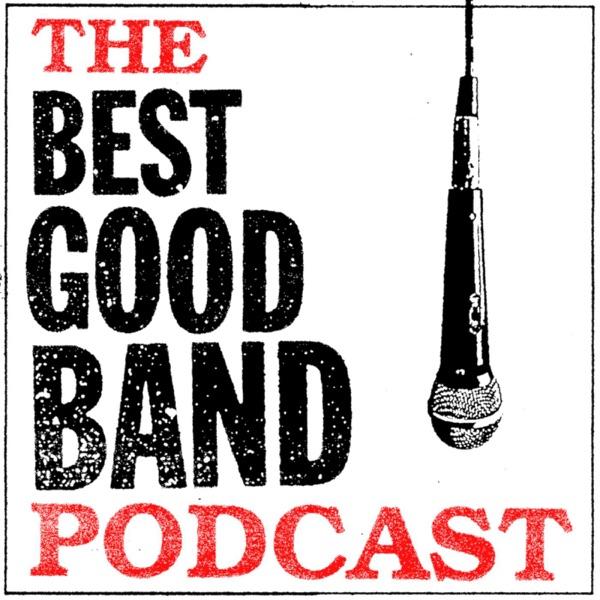 The Best Good Band Podcast image