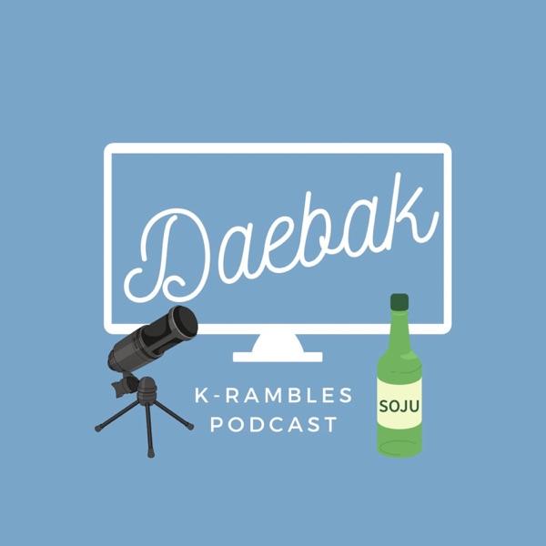 Daebak K-Rambles Podcast: Kdrama Reviews image
