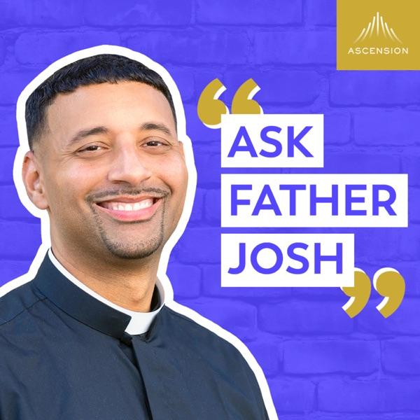 Ask Father Josh (Your Catholic Question and Answer Podcast) image