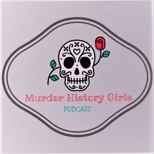 The Murder History Girls Podcast image