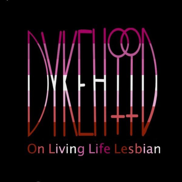 DYKEHOOD: On Living Life Lesbian image